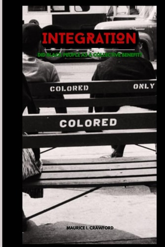 Integration Did Black People as a Collective Benefit?
