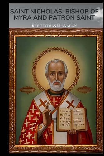 Saint Nicholas Bishop of Myra and Patron Saint