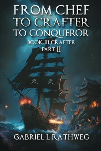 From Chef to Crafter to Conqueror Book 3 - Crafter Part 2