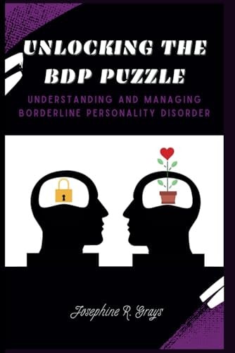 Unlocking the BDP Puzzle Understanding and Managing Borderline Personality Disorder