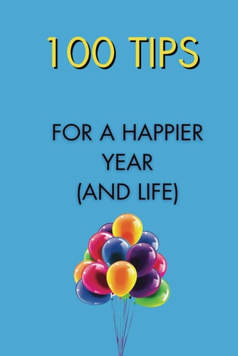 100 Tips for a Happier Year (and Life) Self-Improvement Picture Books for Self-discovery