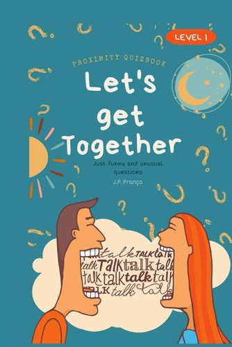 Let's get Together: Just funny and unusual questions