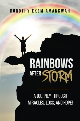 Rainbows After Storms A Journey Through Miracle, Loss, and Hope