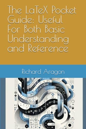 The LaTeX Pocket Guide Useful For Both Basic Understanding and Reference