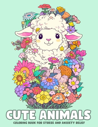 Cute Animals Coloring Book for Teens, Young Adults and Kids Aged 4-8 Adorable Animals Illustrations with Peaceful Scenes to Calm Your Mind, Stress & Anxiety Relief