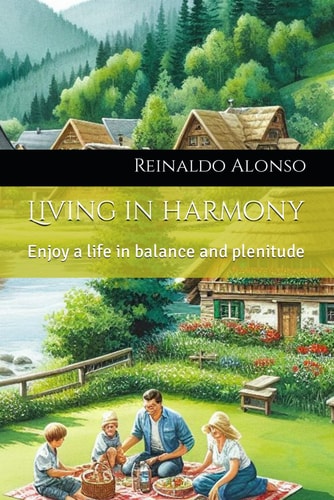 Living in Harmony Enjoy a Life in Balance and Plenitude