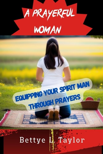 A Prayerful Woman Equipping Your Spirit Man Through Prayer