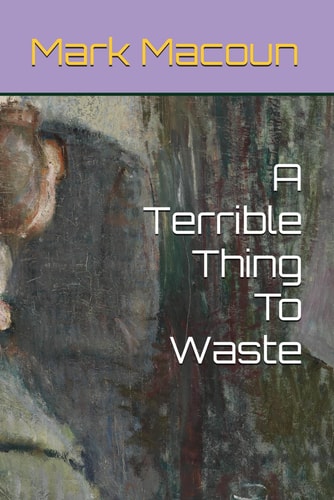 A Terrible Thing To Waste