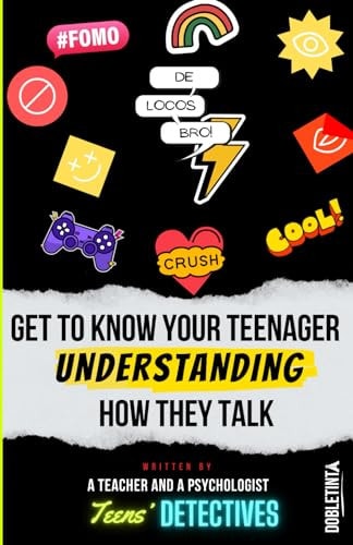 Get to Know Your Teenager Understanding How They Talk