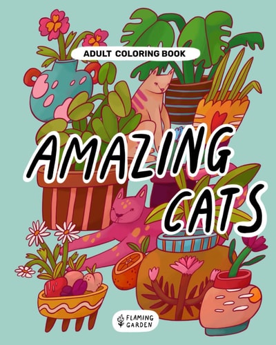 Amazing Cats Adult Coloring Book - Pet Themed Illustrations For Cats Lovers - Stress Relief And Relaxation
