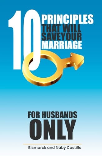 10 Principles That Will Save Your Marriage For Husbands Only