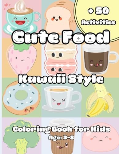 Cute Food Kawaii Style- Coloring Book for Kids- Age: 3-8