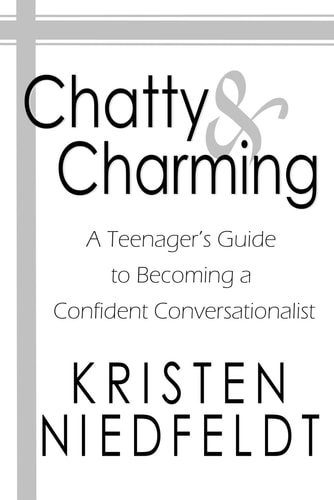 Chatty & Charming A Teenager's Guide to Becoming a Confident Conversationalist