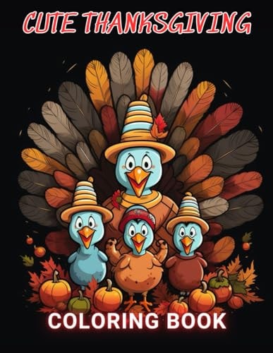 Cute Thanksgiving Coloring Book For Kids 100+ High-Quality and Unique Coloring Pages For All Fans