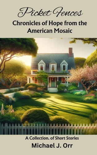 Picket Fences Chronicles of Hope from the American Mosaic