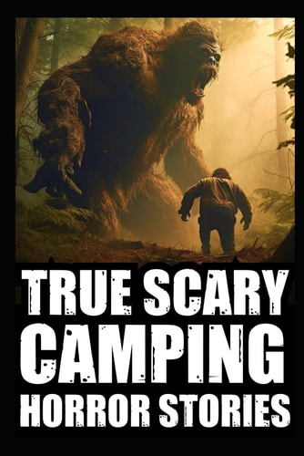 True Scary Camping Horror Stories Vol.2 ( Real Cryptid Encounters With Sasquatch, Wendigo, Crawlers...)
