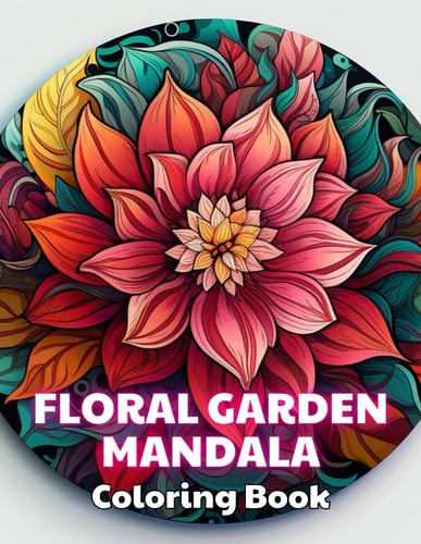 Floral Garden Mandala Coloring Book 100+ Unique and Beautiful Designs