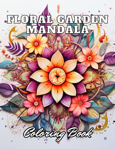 Floral Garden Mandala Coloring Book 100+ High-Quality Coloring Pages for All Ages