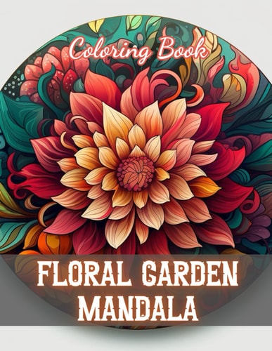 Floral Garden Mandala Coloring Book 100+ New and Exciting Designs