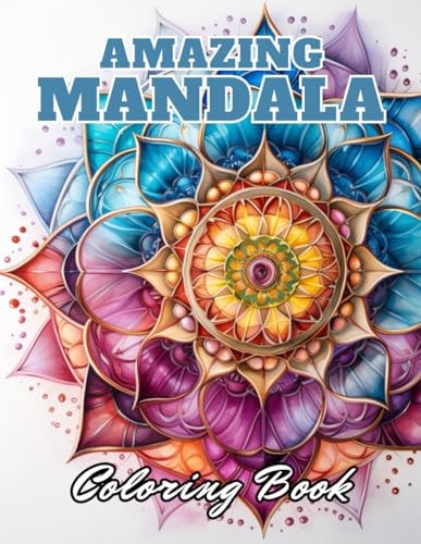 Amazing Mandalas Coloring Book High Quality +100 Adorable Designs for All Ages