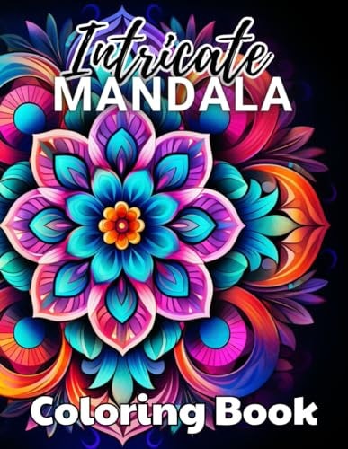 Intricate Mandalas Coloring Book 100+ Amazing Coloring Pages for All Ages