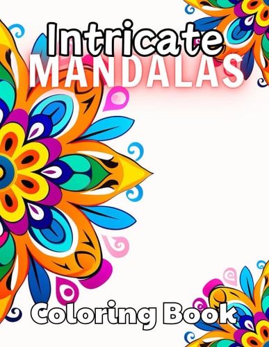 Intricate Mandalas Coloring Book Beautiful and High-Quality Design To Relax and Enjoy
