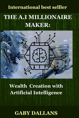 The Millionaire Maker Wealth Creation with Artificial Intelligence