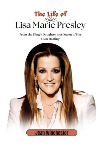 The Life of Lisa Marie Presley From the King's Daughter to a Queen of Her Own Destiny