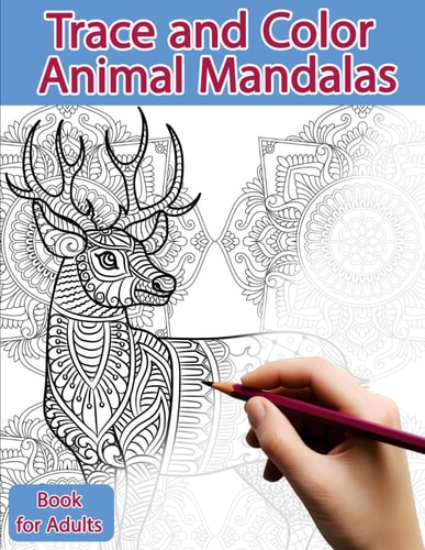 Trace and Color Book for Adults Animal Mandalas - Ink Tracing, Coloring and Activity Book