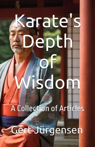 Karate's Depth of Wisdom A Collection of Articles