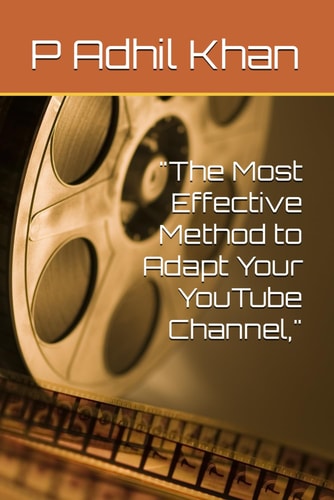 "The Most Effective Method to Adapt Your YouTube Channel,"