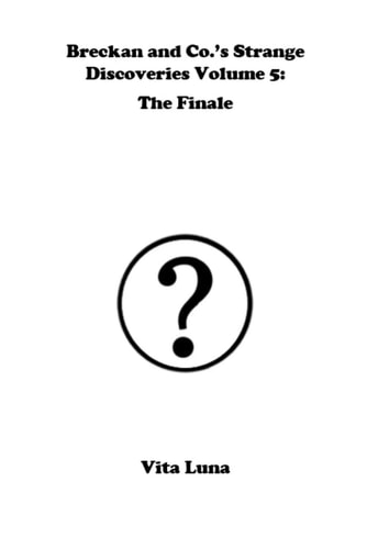 Breckan and Co.'s Strange Discoveries Volume 5 The Finale