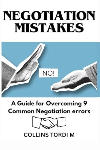 Negotiation Mistakes A Guide for Overcoming 9 Common Negotiation Errors