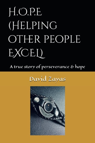 H.O.P.E (Helping Other People EXCEL) A True Story of Perseverance & Hope