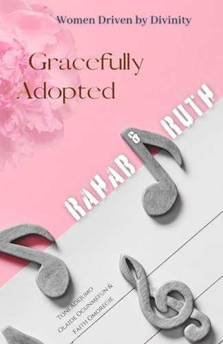 Women Driven by Divinity Gracefully Adopted- RAHAB & RUTH