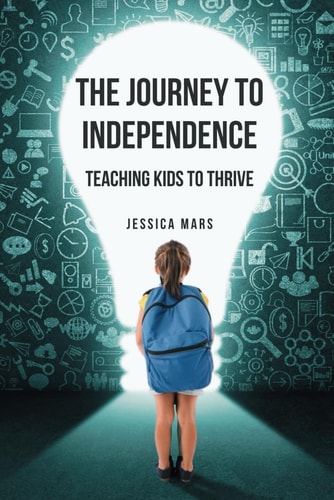 The Journey to Independence Teaching Kids to Thrive