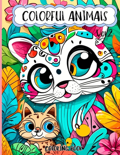 Colorful Animals Coloring Book for Girls Vol.2 with 80 Delightful Designs of Animals, Funny Patterns for Teens and Girls Ages 7-11, 12-15