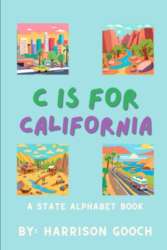 C is for California A State Alphabet Book
