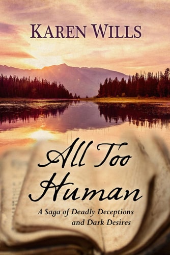 All Too Human A Saga of Deadly Deceptions and Dark Desires