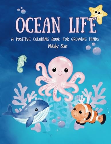 Ocean Life A Positive Coloring Book for Growing Minds