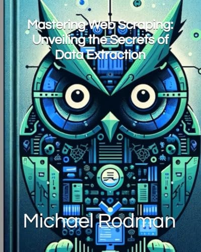 Mastering Web Scraping Unveiling the Secrets of Data Extraction
