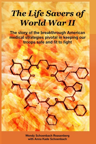 The Life Savers of World War II The Story of the Breakthrough American Medical Strategies Pivotal in Keeping Our Troops Safe and Fit to Fight.