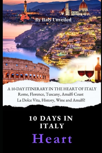 A 10-Day Itinerary in the Heart of Italy A Guide to Central Italy - Rome, Florence, Tuscany and Amalfi Coast