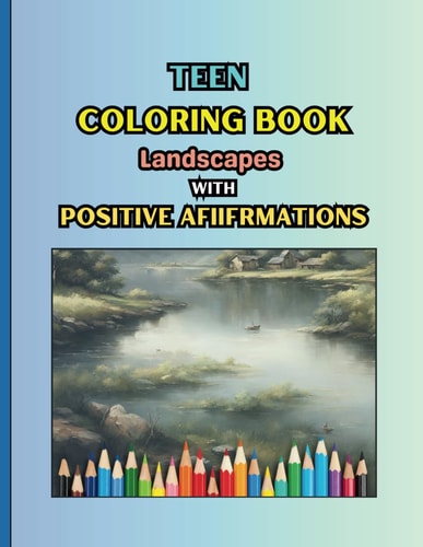TEEN COLORING BOOK Landscapes with Positive Affirmations
