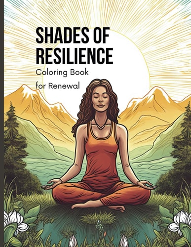 Shades of Resilience Coloring Book for Renewal: (40 Inspirational Scenes and Affirmations to Color for Healing and Growth, Single-Sided Pages Resist Bleed-Through)