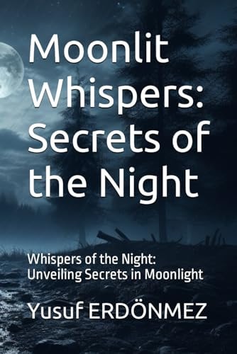 Moonlit Whispers Secrets of the Night: Whispers of the Night: Unveiling Secrets in Moonlight
