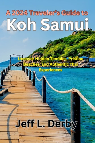 A 2024 Traveler's Guide to Koh Samui Uncover Hidden Temples, Pristine Beaches, and Authentic Thai Experiences.