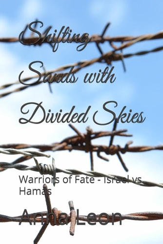 Shifting Sands with Divided Skies Warriors of Fate - Israel Vs Hamas