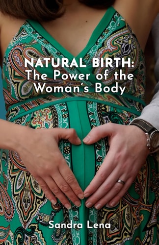 Natural Birth The Power of the Woman's Body