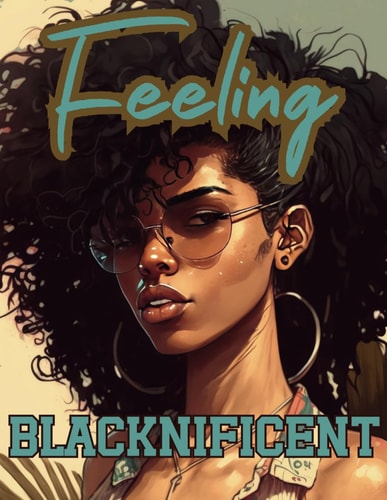Feeling Blacknificent Black Girl Coloring Book 60 Coloring Pages Celebrating Black Women